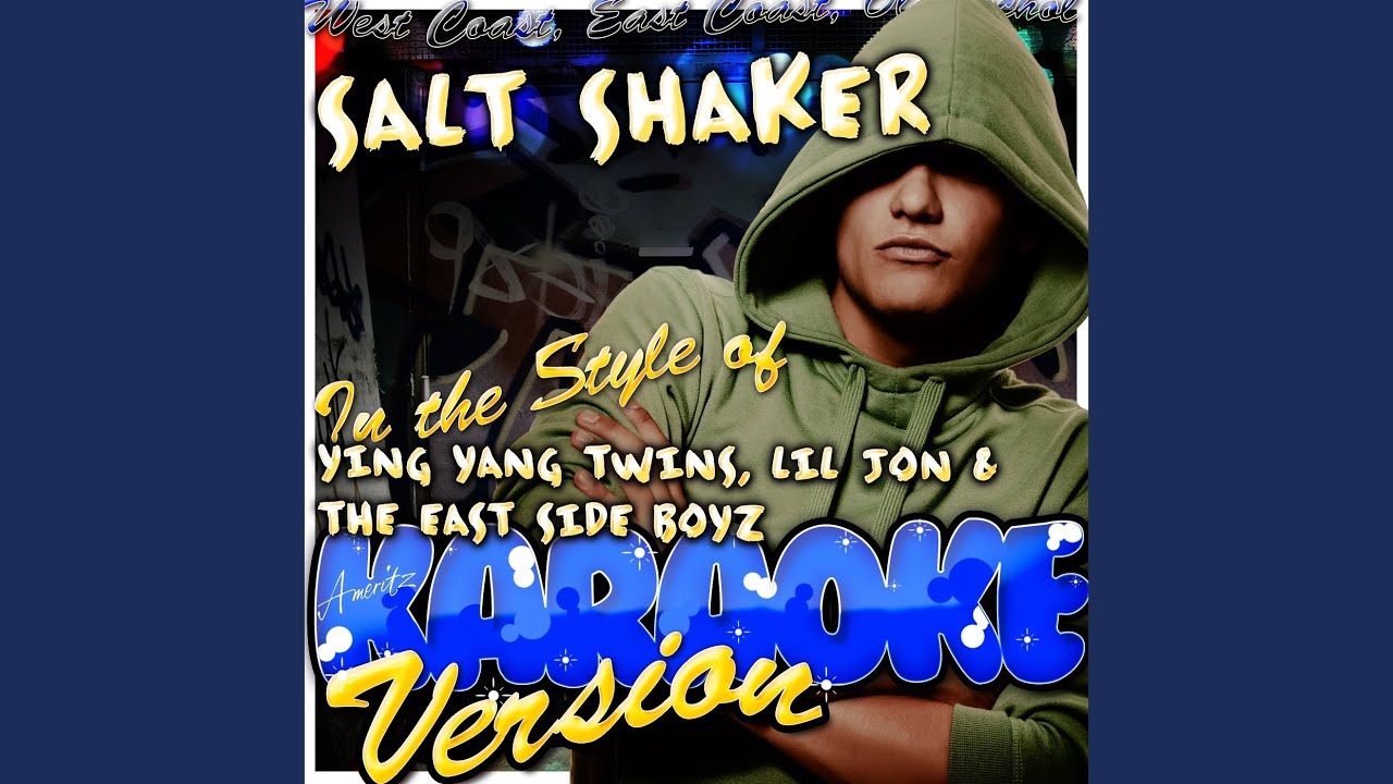 Salt Shaker (In the Style of Ying Yang Twins, Lil Jon & The East Side