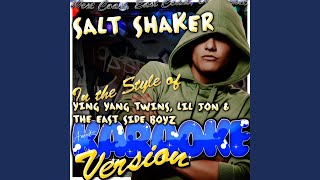 Salt Shaker (In the Style of Ying Yang Twins, Lil Jon & The East Side Boyz) (Karaoke Version)