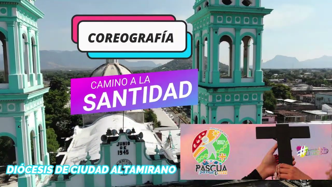 Coreografía Camino a la Santidad (Canto pascua 2022) Diócesis de Ciudad Altamirano