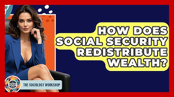 How Does Social Security Redistribute Wealth? - The Sociology Workshop