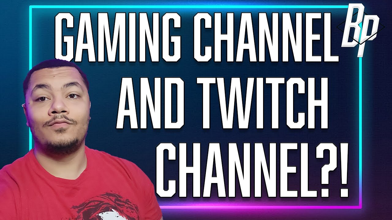 Gaming & Twitch Channel?! BP Fun Channel Update YouTube