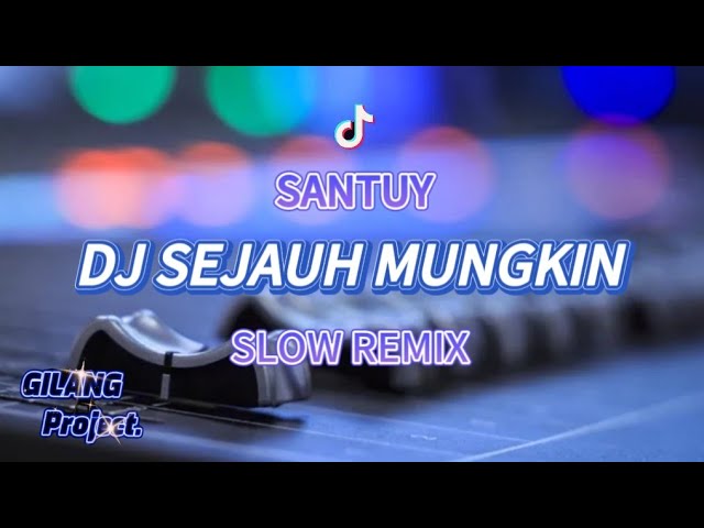 SANTUY!!! DJ SEJAUH MUNGKIN • SLOW REMIX class=