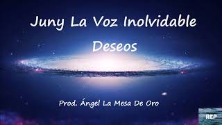 Juny La Voz Inolvidable - Deseos