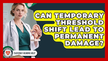 Can Temporary Threshold Shift Lead To Permanent Damage? - Everyday Hearing Help