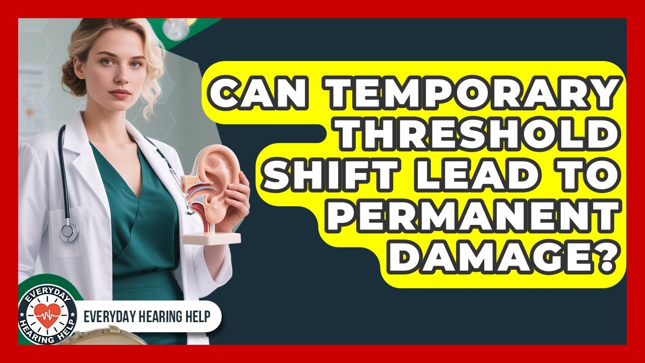 Can Temporary Threshold Shift Lead To Permanent Damage? - Everyday Hearing Help