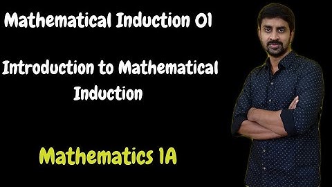 Maths 1A, Mathematical Induction 01, Introduction to mathematical induction.