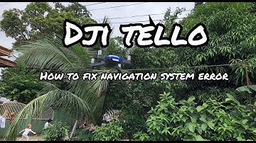 DJI Tello How to fix Navigation System Error