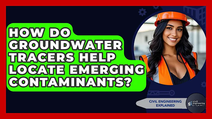 How Do Groundwater Tracers Help Locate Emerging Contaminants? - Civil Engineering Explained
