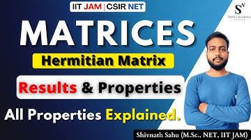 Hermitian Matrix | Properties of Hermitian Matrix | IIT JAM | CSIR NET | SN Maths Academy