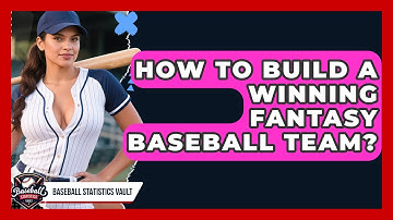How To Build A Winning Fantasy Baseball Team? - Baseball Statistics Vault