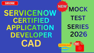 Mock Test: ServiceNow CAD - Gecertificeerde applicatieontwikkelaar | Serie 2026 Set-1/5