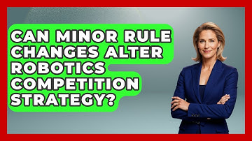 Can Minor Rule Changes Alter Robotics Competition Strategy? - Test