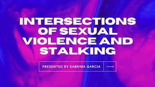 Intersections of Sexual Violence and Stalking