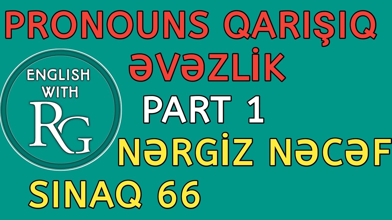Sınaq 66 - PRONOUNS Part 1 - ƏVƏZLİK - Qarışıq (vəsait: Nərgiz Nəcəf 250) İzahı