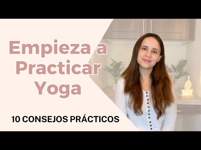 Consejos para empezar a practicar yoga