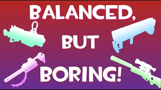 TF2 Weapons That Are Balanced, But Boring!