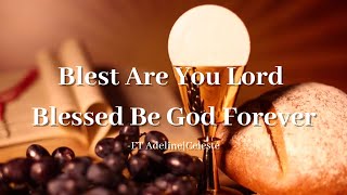 Video thumbnail of "Blest Are You Lord | Blessed Be God Forever |Offertory Prayer | Ft Adeline - Celeste"