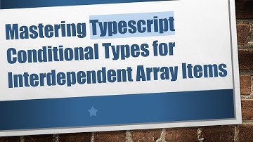 Mastering Typescript Conditional Types for Interdependent Array Items