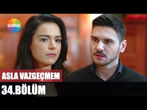 Asla Vazgeçmem 34. Bölüm