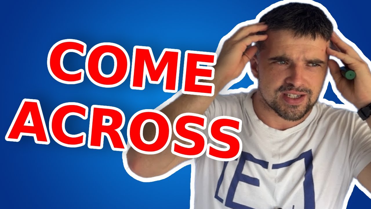 Co znaczy COME ACROSS? - YouTube