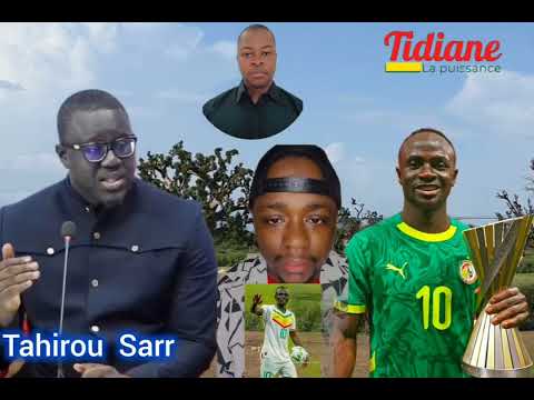 Tahirou Sarr Anti Guinéen Au Sénégal écoutes ça Sadio Manét Une Fierté Mondiale 