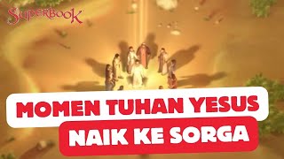 MOMEN KENAIKAN TUHAN YESUS KE SURGA oN | #superbook