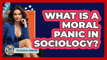 What Is A Moral Panic In Sociology? - The Sociology Workshop