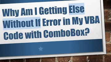 Why Am I Getting Else Without If Error in My VBA Code with ComboBox?