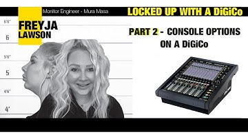 Freyja Lawson Locked Up With  A DiGiCo  Part 2