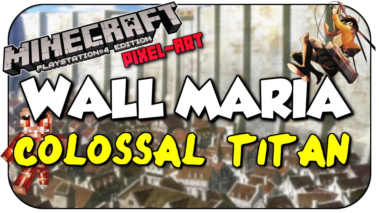 MineCraft PS4 Pixel Art Attack On Titan WALL MARIA PT1 ...