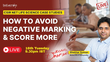 CSIR NET Life Science Case Studies : How To Avoid Negative Marking & Score More