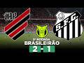 VIVEROS MARCA NO FIM E ATHLETICO VENCE O SANTOS NA ARENA DA BAIXADA! ATHLETICO-PR 2 x 1 SANTOS