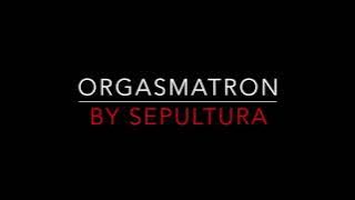 SEPULTURA - ORGASMATRON (1991) LYRICS