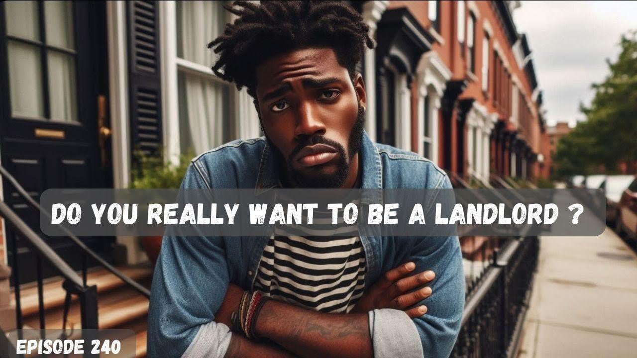 Buy The Hood (Ep 240): Do You Really Want To Be A Landlord?