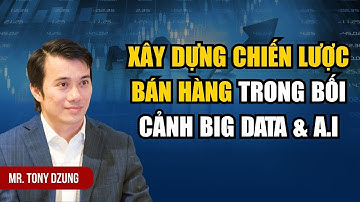 XÂY DỰNG CHIẾN LƯỢC BÁN HÀNG TRONG BỐI CẢNH BIG DATA VÀ A.I