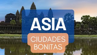 Las 10 Ciudades más Bonitas de Asia