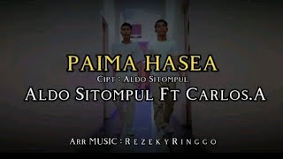 PAIMA HASEA|| ALDO SITOMPUL FEAT CARLOS ARITONANG