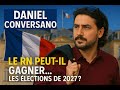 Daniel Conversano Le Rassemblement National peut-il remporter les élections 2027 (Jordan Bardella)