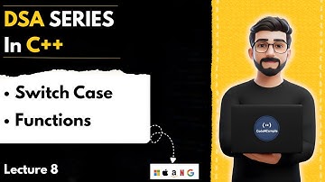 Lecture 8: Switch Case & Functions in C++ | Call Stack, Call by Value | DSA Series | C++
