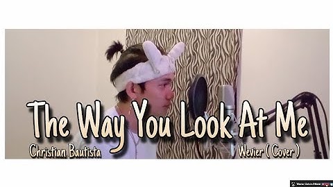 The Way You Look At Me - Christian Bautista | Wevier ( Cover )