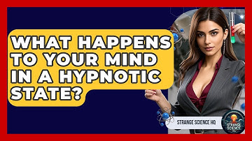 What Happens To Your Mind In A Hypnotic State? - Strange Science HQ