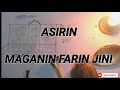 ASIRIN MAGANIN FARIN JINI MUJARRABI