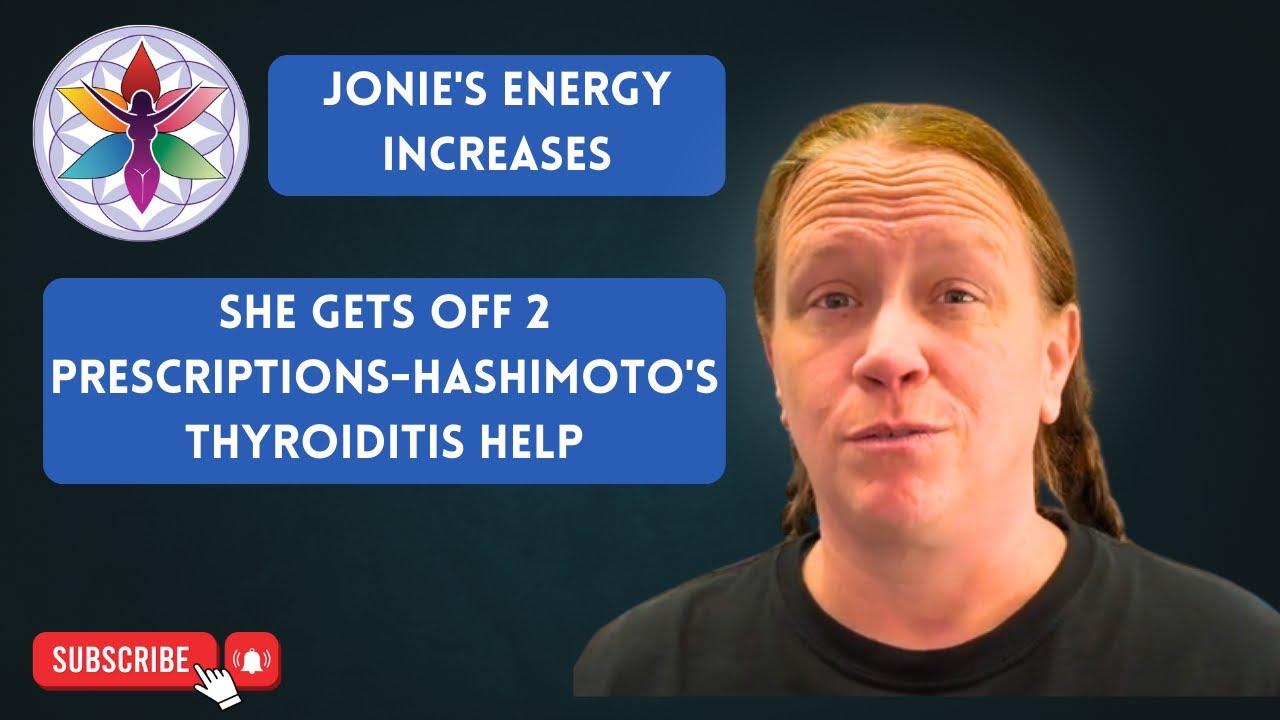Jonie's Energy Increases and She Gets Off 2 Prescriptions---Hashimoto's Thyroiditis Help