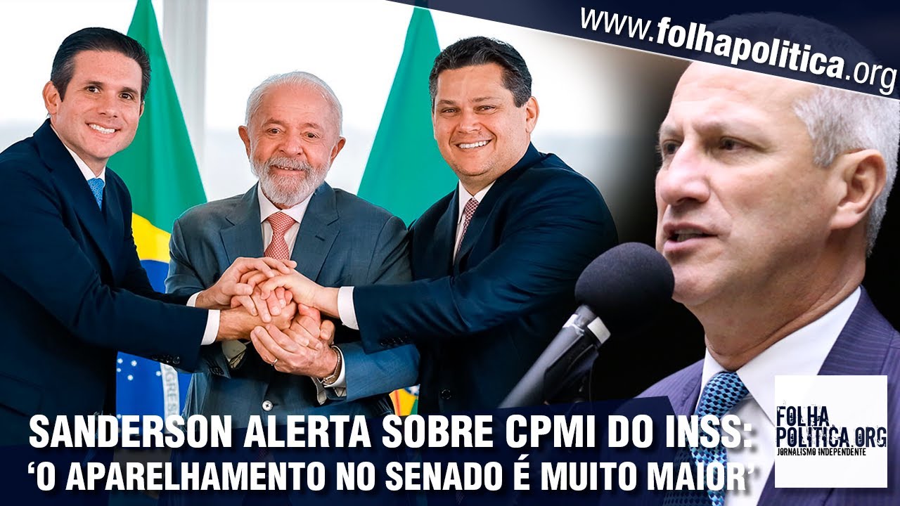 Sanderson Risco Deputado Sanderson alerta para risco às investigações em CPMI do INSS e ...