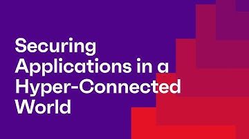Securing Applications in a Hyper-Connected World