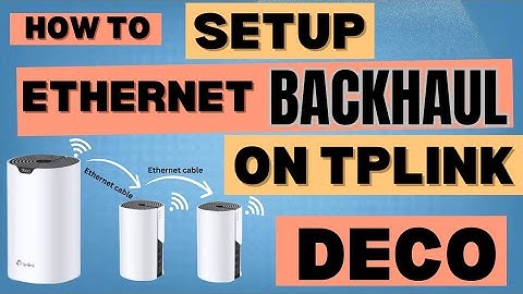 Tplink Deco Ethernet Backhaul Setup | Step By Step Guide For All Deco Mesh WiFi System |