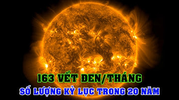 Mặt trời xuất hiện Vết đen cao kỷ lục trong 20 năm qua | Top thú vị |