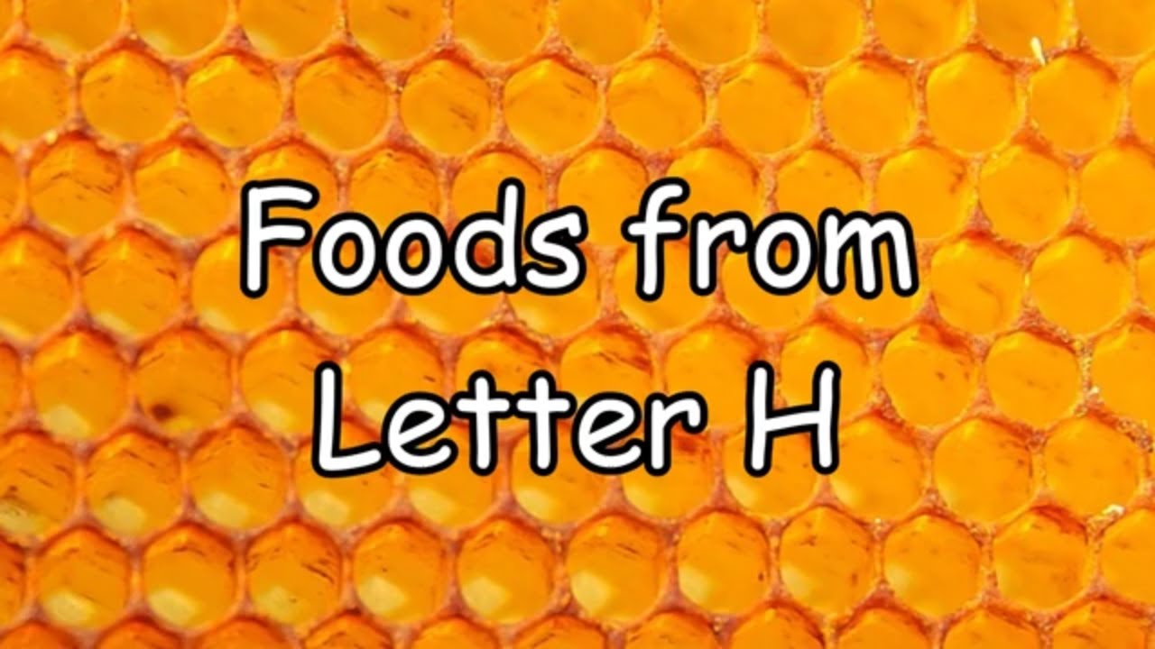 H Letter Foods YouTube