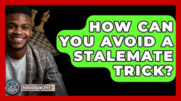 How Can You Avoid A Stalemate Trick? - The Board Game Xpert