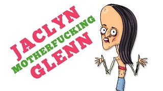 Jaclyn Motherfucking Glenn
More originality from Jaclyn HERE: https://www.youtube.com/playlist?list=PLZDbRNItFy02JKdBBTUJ-RX9yk9_UQYnT
This is a tribute to some of the finest minds from the YouTube Atheist Community.
Featuring Jaclyn Shit, Cunt of Dusty, The Amazing Nonentity and Mr Rapezion.
And yes I was mashed off my tits on Benylin when I made this so those arm bones ARE upside down. Explain THAT you fucking evotards. Jaclyn Motherfucking Glenn